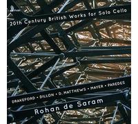 Richard Drakeford : Rohan De Saram: 20th Century British Works for Solo Cello