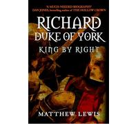 Richard, Duke of York: King by Right