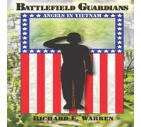 Richard E Warren Battlefield Guardians: Angels In Vietnam N/A Book Richard E Warren Multicolor