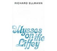 Ulysses on the Liffey by Ellmann Richard (Goldsmith's Professor O
