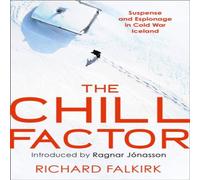 Richard Falkirk The Chill Factor: Suspense & Espionage in Cold War Iceland Richard Falkirk Multicolor