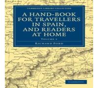 Richard Ford A Hand-Book for Travellers in Spain, & Readers at Home - Volume Richard Ford Multicolor