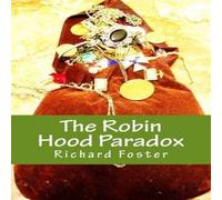 Richard Foster The Robin Hood Paradox: The True Story... well, not really Richard Foster Multicolor