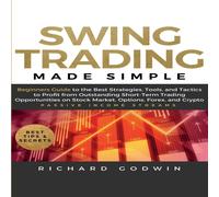 Richard Godwin Swing Trading Made Simple: Beginners Guide to the Best Strategies Richard Godwin Multicolor