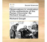 Richard Gough Observations in vindication of the authenticity of the Parian Richard Gough Multicolor