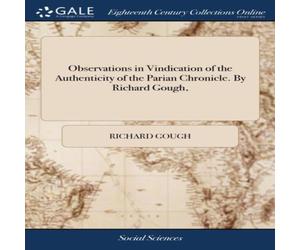 Richard Gough Observations in Vindication of the Authenticity of the Parian Richard Gough Multicolor