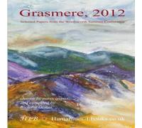 Richard Gravil Grasmere 2012: Selected Papers from the Wordsworth Summer Richard Gravil Multicolor