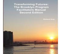 Richard Gray Transforming Futures: The Brooklyn Program Facilitators Richard Gray Multicolor