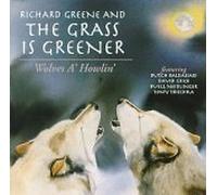 Richard Greene & The Grass Is Greener - Wolves A' Howlin'