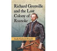 Richard Grenville and the Lost Colony of Roanoke