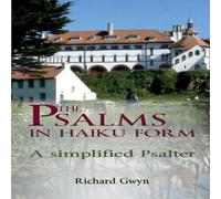 Richard Gwyn The Psalms in Haiku Form: A Simplified Psalter Paperback Book Richard Gwyn Multicolor