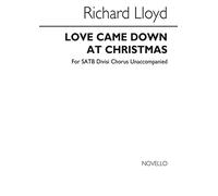 Richard H. Lloyd: Love Came Down At Christmas: SATB: Vocal Score