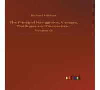 Richard Hakluyt The Principal Navigations, Voyages, Traffiques and Richard Hakluyt Multicolor