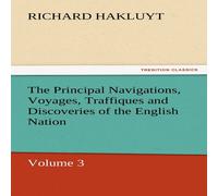 Richard Hakluyt The Principal Navigations, Voyages, Traffiques & Discoveries of in White Richard Hakluyt White