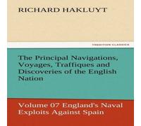 Richard Hakluyt The Principal Navigations, Voyages, Traffiques & Discoveries of Richard Hakluyt Multicolor