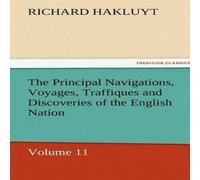 Richard Hakluyt The Principal Navigations, Voyages, Traffiques & Discoveries of Richard Hakluyt Multicolor