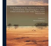 Richard Hakluyt The Principal Navigations; Voyages; Traffiques & Discoveries of Richard Hakluyt Multicolor