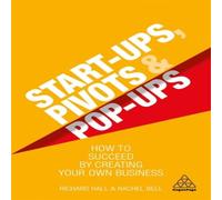 Richard Hall Start-Ups, Pivots & Pop-Ups: How to Succeed by Creating Your Own Richard Hall Multicolor
