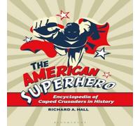 Richard Hall The American Superhero: Encyclopedia of Caped Crusaders in History Richard Hall Multicolor