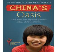 Richard Harris China's Oasis: Love, hope, & opportunity for the hidden children Richard Harris Multicolor