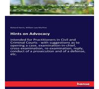Richard Harris Hints on Advocacy:intended for Practitioners in Civil & Criminal Richard Harris Multicolor
