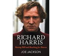 Richard Harris: Raising Hell and Reaching for Heaven