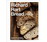 Richard Hart Bread: Intuitive Sourdough Baking - Hardback NEW Hart, Richard 05/