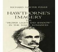 Richard Harter Fogle Hawthorne's Imagery: The "Proper Light & Shadow" in the Major Richard Harter Fogle Multicolor