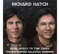 Richard Hatch - From Apollo To Tom Zarek ~ The Battlestar Galactica Memoirs