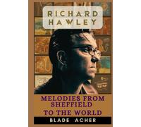 Richard Hawley Melodies from Sheffield to the World