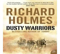 Richard Holmes Dusty Warriors: Modern Soldiers at War Paperback Book Richard Holmes Multicolor