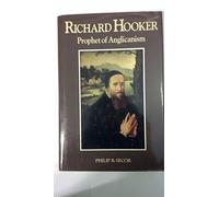 Richard Hooker Prophet of Anglicanism