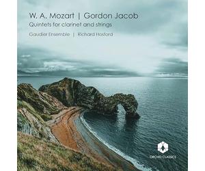 Richard Hosford, the Gaudier Ensemble - W. A. Mozart/Gordon Jacob: Quintets For Clarinet And Strings