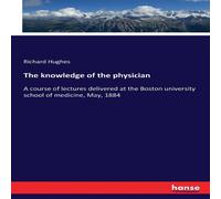 Richard Hughes The knowledge of the physician:A course of lectures delivered at Richard Hughes Multicolor
