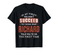 Richard If at First You Don't Succeed Try Doing What Richard T-Shirt