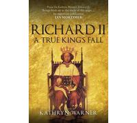 Richard II : A True King's Fall