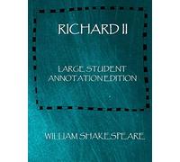 Richard II: Large Student Annotation Edition: Formatted with wide margins and spacing and extra pages for your own notes and ideas (Write-On Shakespeare)