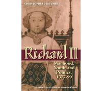 Richard II Manhood, Youth, and Politics 1377-99