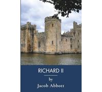 Richard II: Plantagenet Kings and Medieval England, 1377-1400 (Annotated)