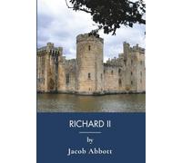Richard II: Plantagenet Kings and Medieval England, 1377-1400 (Annotated)