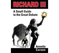Richard III: A Small Guide to the Great Debate