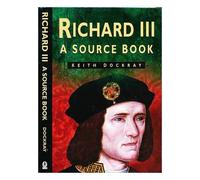 Richard III: a Sourcebook