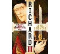 Richard III: England's Most Controversial King