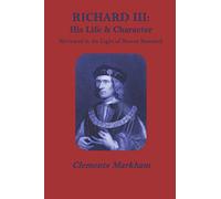 Richard III: His life and character