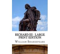Richard III - Large Print Edition: A Play