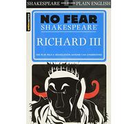 Richard III : No Fear Shakespeare Side-by-Side Plain English