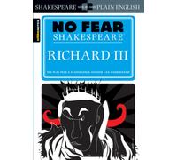 Richard III (No Fear Shakespeare) : No Fear Shakespeare Side-by-Side Plain English
