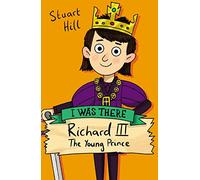 Richard III: The Young Prince: 1 (I Was There)
