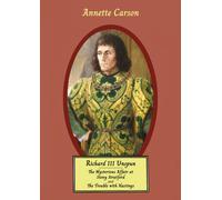 RICHARD III UNSPUN : The Mysterious Affair at Stony Stratford and The Trouble with Hastings