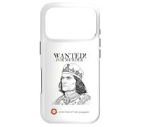 Richard III | Wanted | Tudor Propaganda | British History Case for iPhone 17 Pro